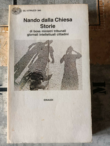 Storie di boss, ministri, tribunali, giornali, intellettuali, cittadini | Nando Dalla Chiesa - Einaudi