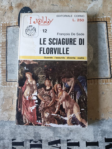 Le sciagure di Florville. Quando l’assurdo diventa realtà | Francois De Sade