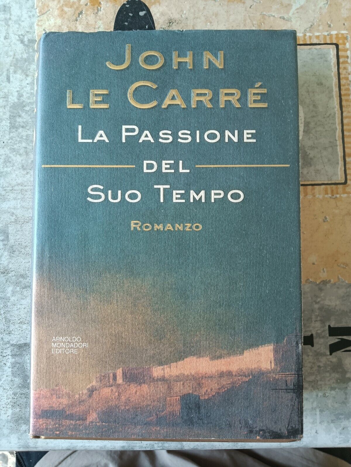 La passione del suo tempo  | John Le Carrè - Mondadori