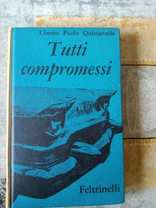 Tutti i compromessi | Uberto Paolo Quintavalle - Feltrinelli