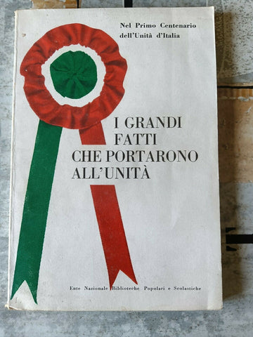 I grandi fatti che portarono all’unità | Aa.Vv