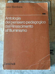 Antologia del pensiero pedagogico moderno-da Rousseau ai giorni nostri | Gino Bambara