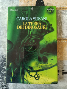 La terra dei dinosauri | Carola Susani - Feltrinelli
