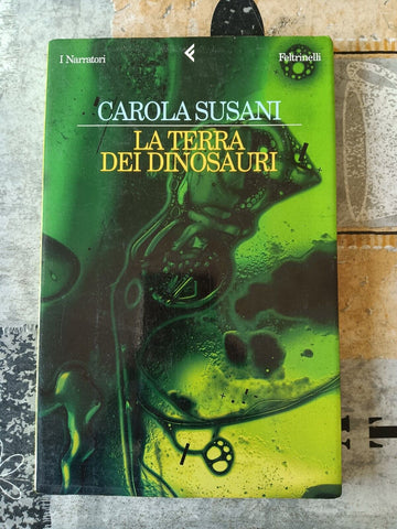 La terra dei dinosauri | Carola Susani - Feltrinelli