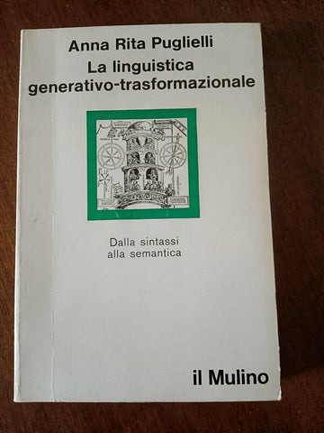 La linguistica generativo-trasformazionale. Dalla sintassi alla semantica | Anna Rita Puglielli - Mulino