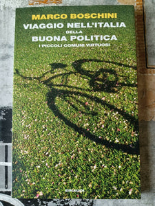 Viaggio nell’Italia della buona politica. I piccoli comuni virtuosi | Marco Boschini - Einaudi