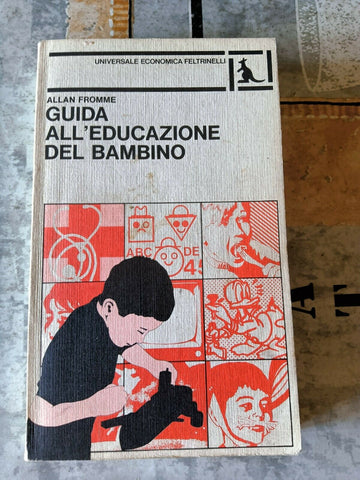 Guida all’educazione del bambino | Allan Fromme - Feltrinelli