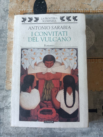 I convitati del vulcano | Antonio Sarabia - Guanda