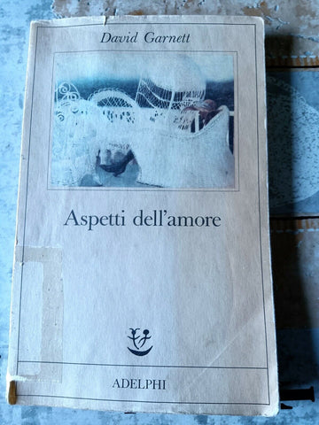 Aspetti dell’amore | David Garnett - Adelphi