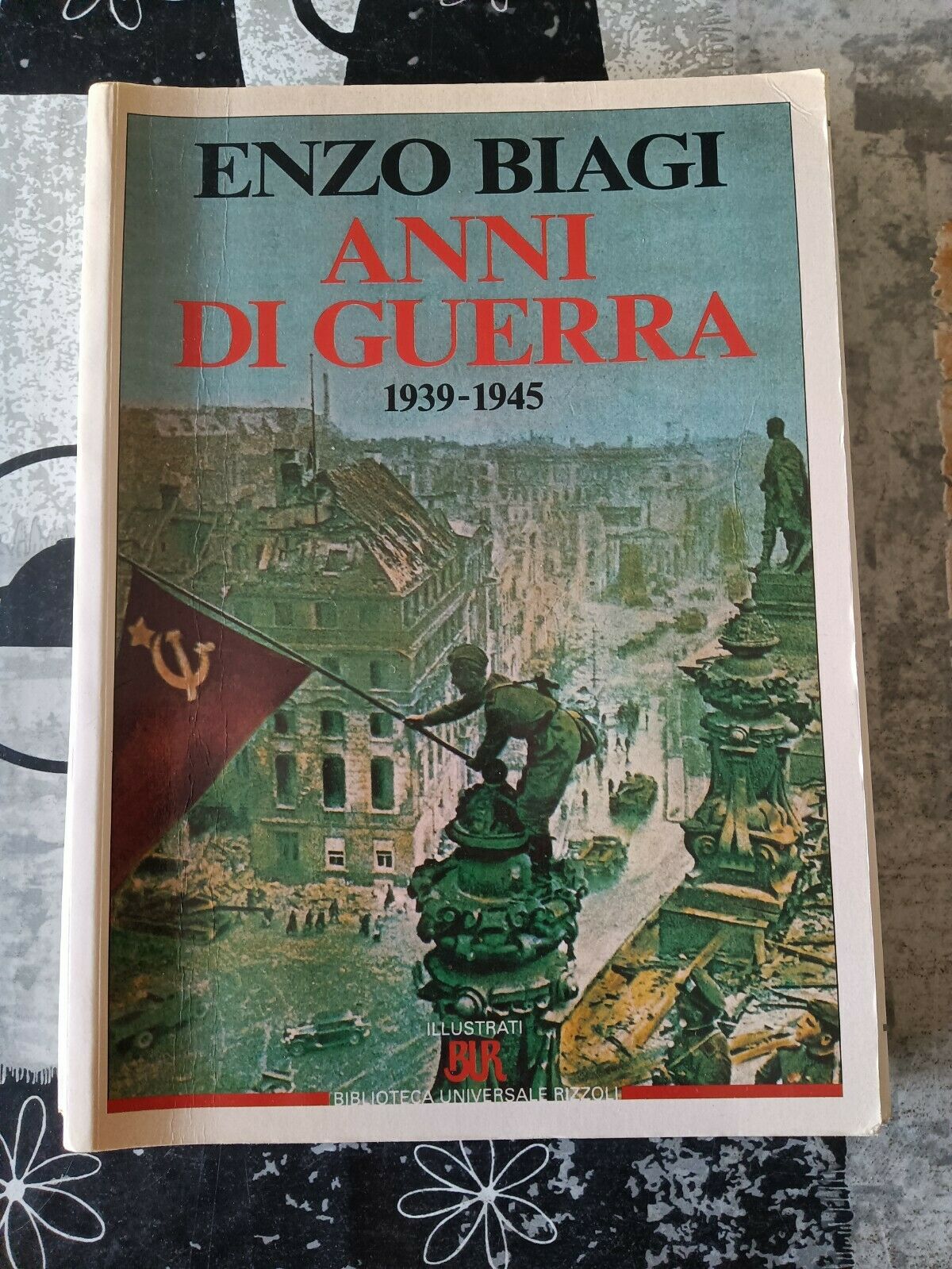 Anni di guerra 1939-1945 | Enzo Biagi - Rizzoli
