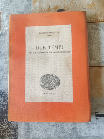 Due tempi. Note e ricordi di un contemporaneo | Giacomo Perticone - Einaudi