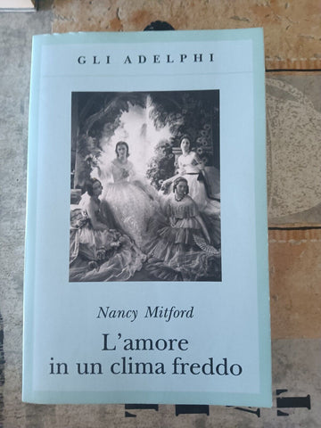 L’amore in un clima freddo | Nancy Mitford - Adelphi