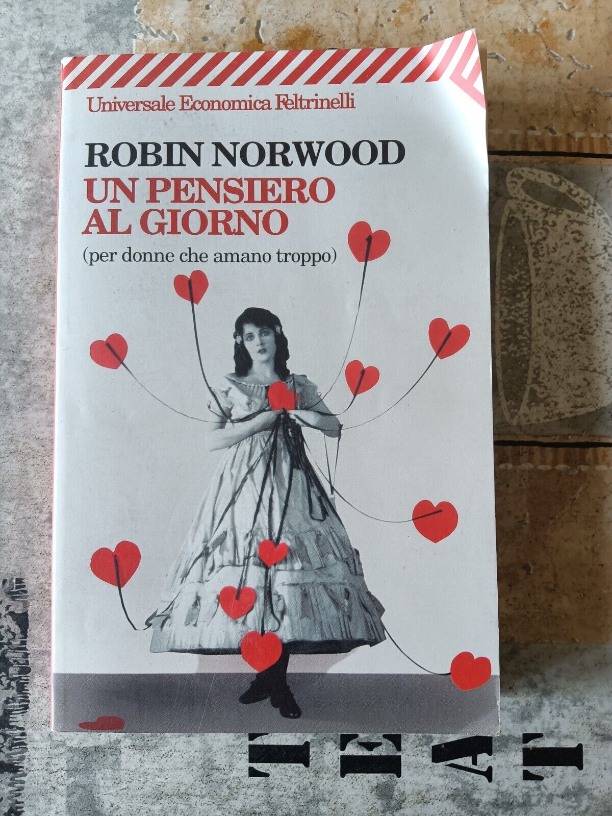Un pensiero al giorno (per donne che amano troppo) | Robin Norwood - Feltrinelli