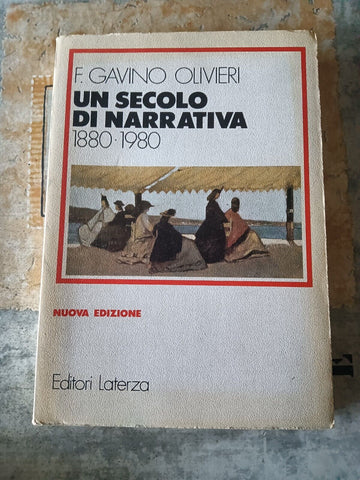 Un secolo di narrativa 1880-1980 | Franca Gavino Olivieri - Laterza