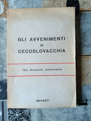 Gli avvenimenti in Cecoslovacchia | Aa.Vv