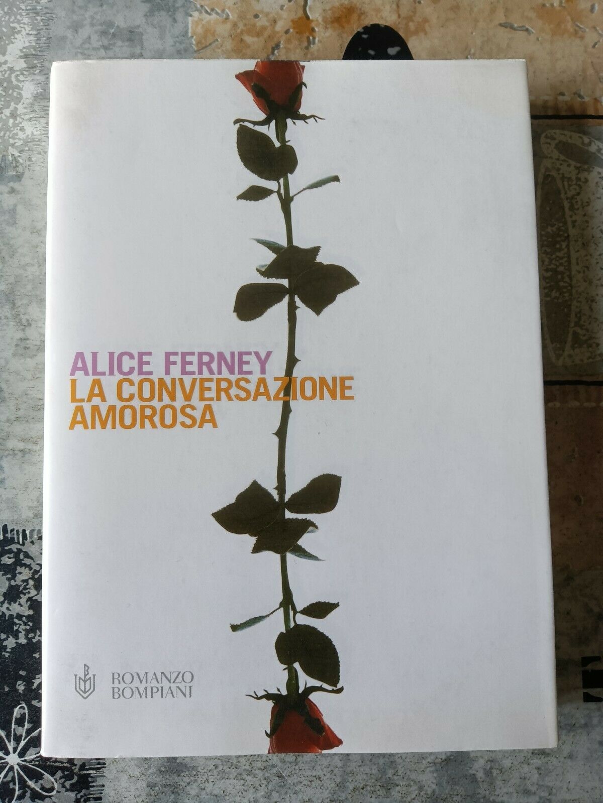 La conversazione amorosa | Alice Ferney - Bompiani