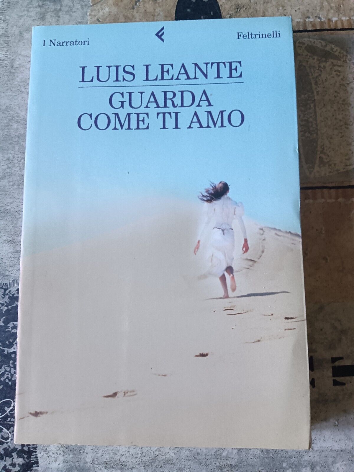 Guarda come ti amo | Luis Leante - Feltrinelli