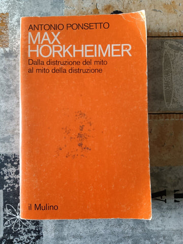 Max Horkheimer  | Antonio Ponsetto - Mulino