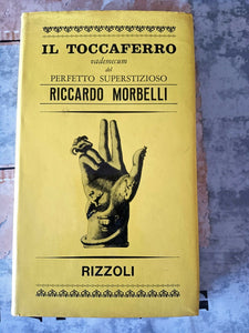 Il toccaferro, vademecum del perfetto superstizioso | Morbelli Riccardo - Rizzoli