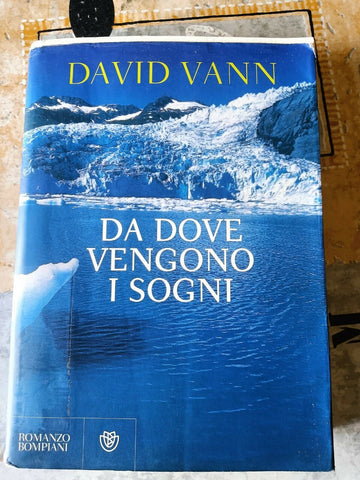 DA DOVE VENGONO I SOGNI | David Vann - Bompiani