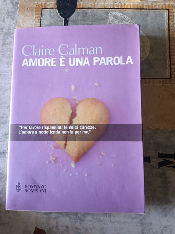 AMORE E’ UNA PAROLA | Claire Calman - Bompiani
