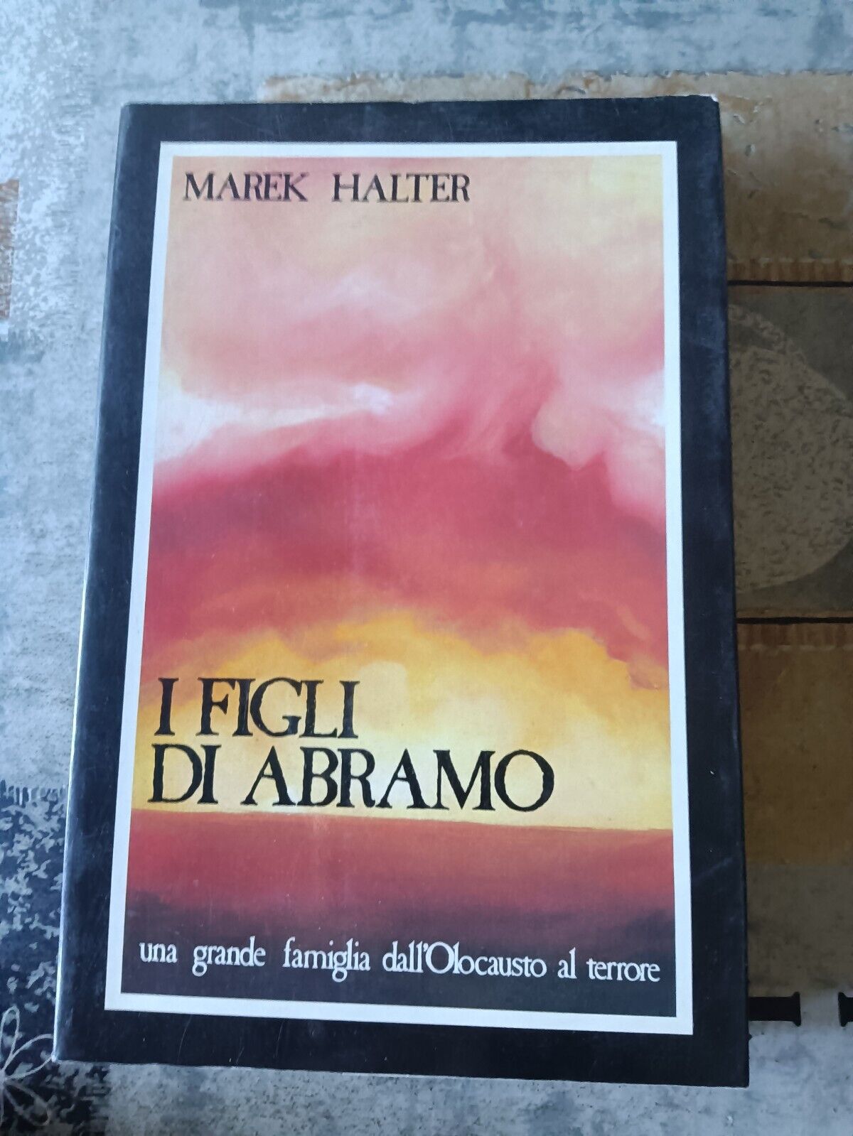 I figli di Abramo - Una grande famiglia dall’Olocausto al terrore | Marek Halter