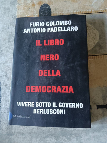 Il libro nero della democrazia | F. Colombo, A. Padellaro