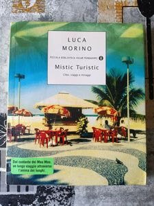 Mistic turistic cibo, viaggi e miraggi | Luca Morino - Mondadori