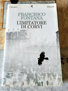L’imitatore di corvi | Francesco Fontana - Feltrinelli