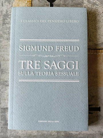 Tre saggi sulla teoria sessuale | Sigmund Freud