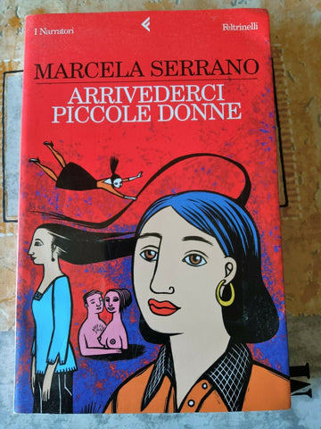 Arrivederci piccole donne | Marcela Serrano - Feltrinelli