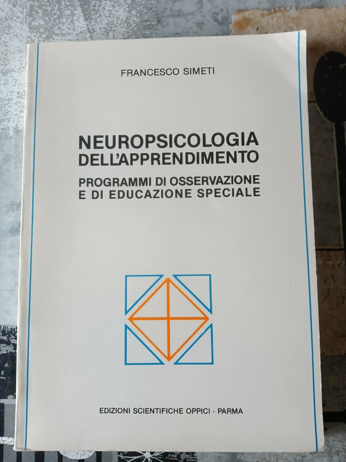 Neuropsicologia dell’apprendimento. Programmi di osservazione e di educazione speciale | Francesco Simeti