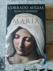 Inchiesta su Maria. La storia vera della fanciulla che divenne mito | Corrado Augias, Marco Vannini -  Rizzoli