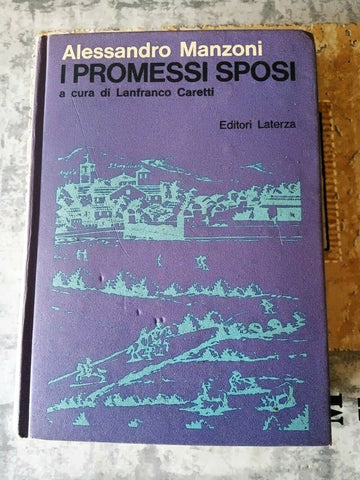 I Promessi Sposi. Introduzione,note,postille e antologia della critica a cura di Lanfranco Caretti | Alessandro Manzoni - Laterza