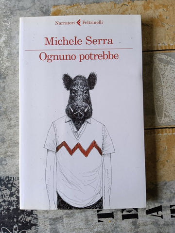 Ognuno potrebbe | Michele Serra - Feltrinelli