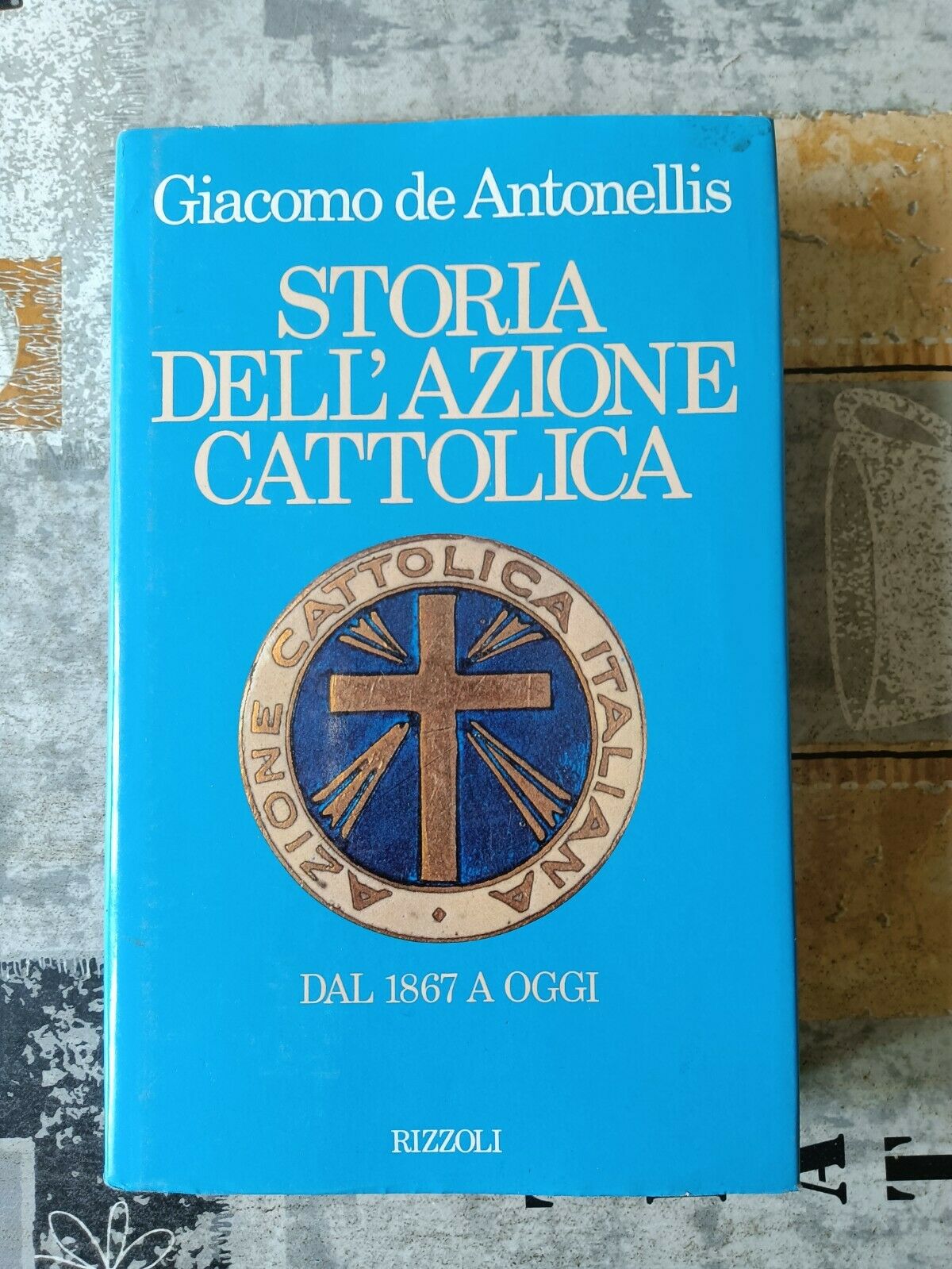 Storia dell’azione cattolica | Giacomo De Antonellis - Rizzoli
