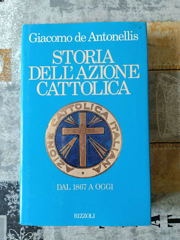Storia dell’azione cattolica | Giacomo De Antonellis - Rizzoli