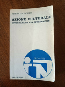 Azione culturale. Integrazione e-o sovversione | Pierre Gaudibert - Feltrinelli