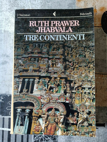 Tre continenti | Ruth Prawer Jhabvala - Feltrinelli