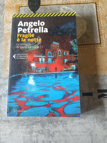 Fragile è la notte. Le indagini di Denis Carbone vol.1 | Angelo Petrella