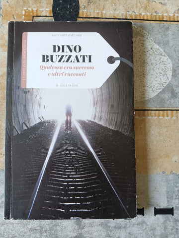 Qualcosa era successo e altri racconti | Dino Buzzati