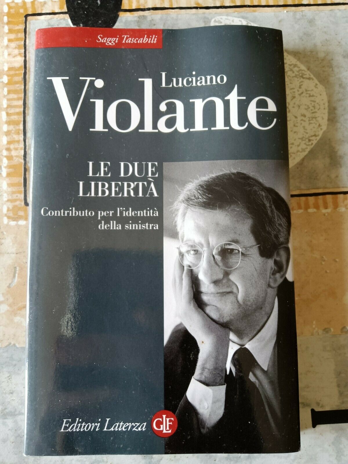 Le due libertà. Contributo per l’identità della sinistra | Violante Luciano - Laterza