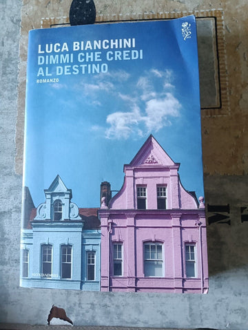 Dimmi che credi al destino | Bianchini, Luca - Mondadori