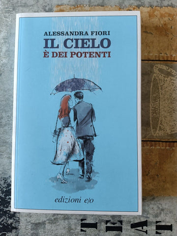 Il cielo è dei potenti | Alessandra Fiori