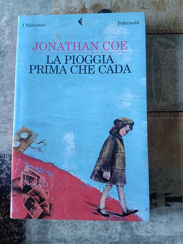 La pioggia prima che cada | Jonathan Coe - Feltrinelli