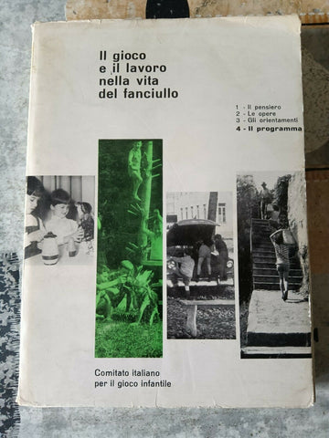 Il gioco e il lavoro nella vita del fanciullo. 4 Il programma | Comitato italiano per il gioco infantile