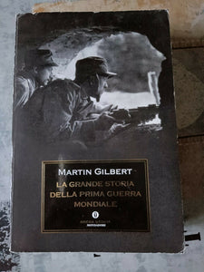 LA GRANDE STORIA DELLA PRIMA GUERRA MONDIALE  | MARTIN GILBERT - Mondadori