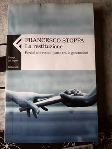 La restituzione perché si è rotto il patto tra le generazioni | Francesco Stoppa - Feltrinelli