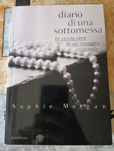 Diario di una sottomessa. La storia vera di un risveglio sessuale | Sophie Morgan - Bompianini