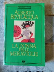 La donna delle meraviglie | Alberto Bevilacqua- Mondadori